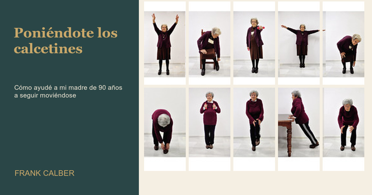 Frank Calber and his 90-year-old mother's gentle mobility exercises — Putting your socks on